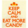 Keep Calm And Eat Candy