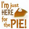 I'm Just Here for the Pie