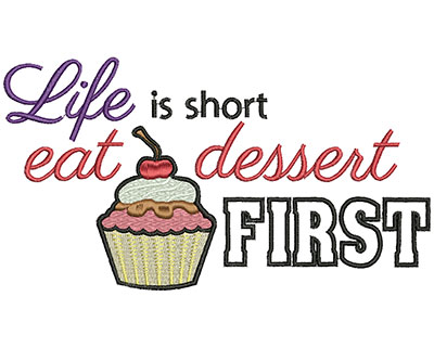 Life is short eat dessert first, Larger