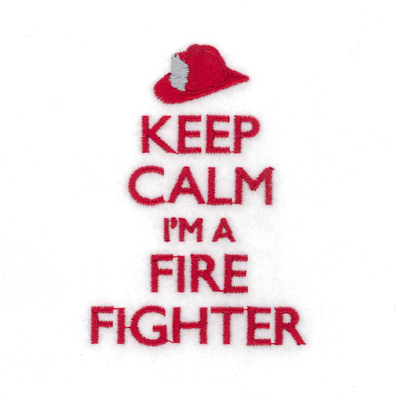 Keep Calm I'm a Fire Fighter