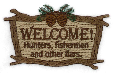 Welcome Hunters, Fishermen & Liars