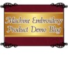 Machine Embroidery Product Demos Blog