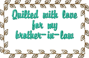 Quilt Label - For Brother-in-law