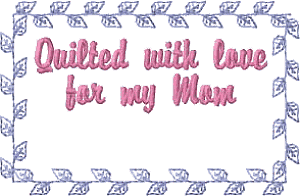 Quilt Label - For Mom