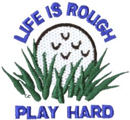 Life is Rough -- Play Hard