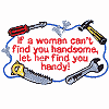 If a Woman can't Find you Handsome.../Tools