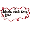 Label: Made with Love for: (ribbon)
