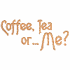 Coffee, Tea or ... Me?