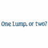 One Lump, or two?
