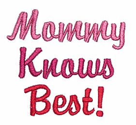 Mommy Knows Best!