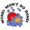 "Wishes Won't Do Dishes" Applique