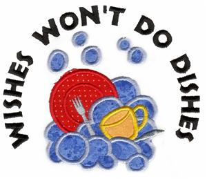 "Wishes Won't Do Dishes" Appliqué