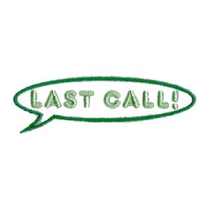 Last Call!