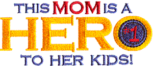"Mom - Hero to Kids"