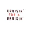 Cruisin' for A Bruisin'