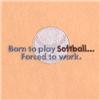 Born to Play Softball