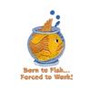 Born to Fish...