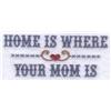 Home Is Where Mom Is Saying