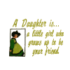 A daughter is...