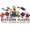Kitchen Closed - This Chick's Had It!