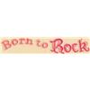 "Born to Rock"