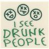 I See Drunk People
