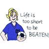 Life is Too Short... Beaten