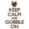 Keep Calm and Gobble On