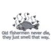 Old Fishermen Never Die
