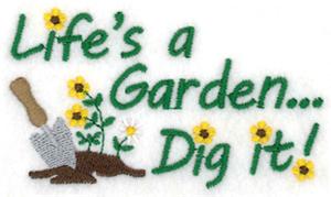 Life's a Garden Dig it!