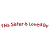This Sister is Loved By