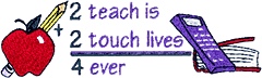 2 Teach is 2 Touch Lives