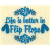 Life is Better in Flip Flop