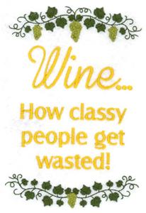 Wine... Classy People Wasted