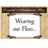 Image of Did you know that your Floss can wear out?
