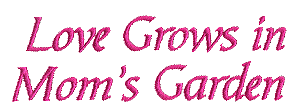 Love Grows in Mom's Garden