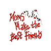 Moms / make the best friends