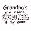 Grandpa's my name, spoiling is my game!