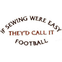 If Sewing were easy, they'd call it Football